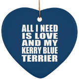 All I Need Is Love And My Kerry Blue Terrier - Heart Ornament