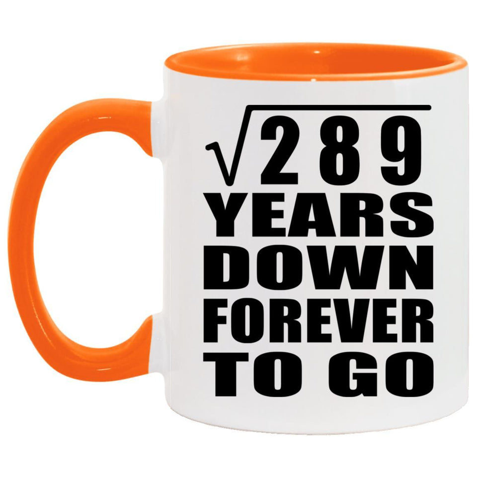 17th Anniversary Square Root of 289 Years Down Forever To Go - 11oz Accent Mug Orange