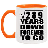 17th Anniversary Square Root of 289 Years Down Forever To Go - 11oz Accent Mug Orange