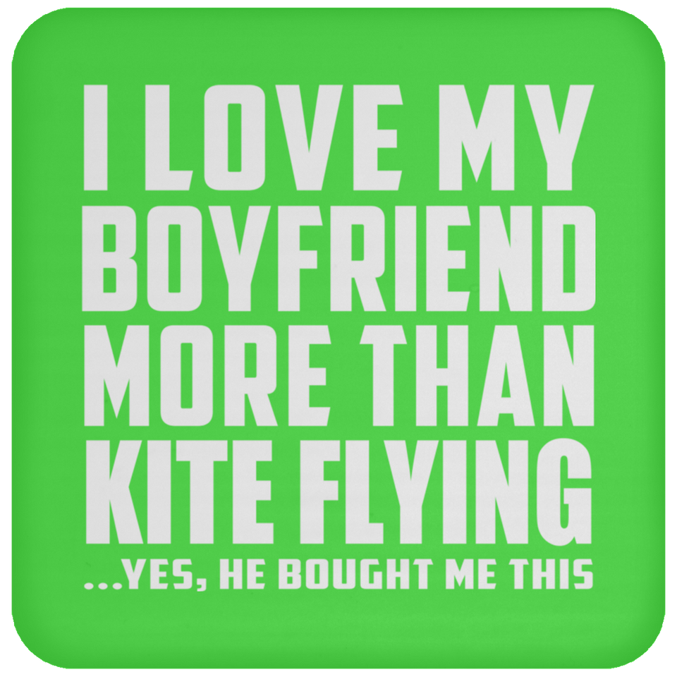 I Love My Boyfriend More Than Kite Flying - Drink Coaster