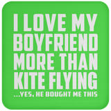 I Love My Boyfriend More Than Kite Flying - Drink Coaster