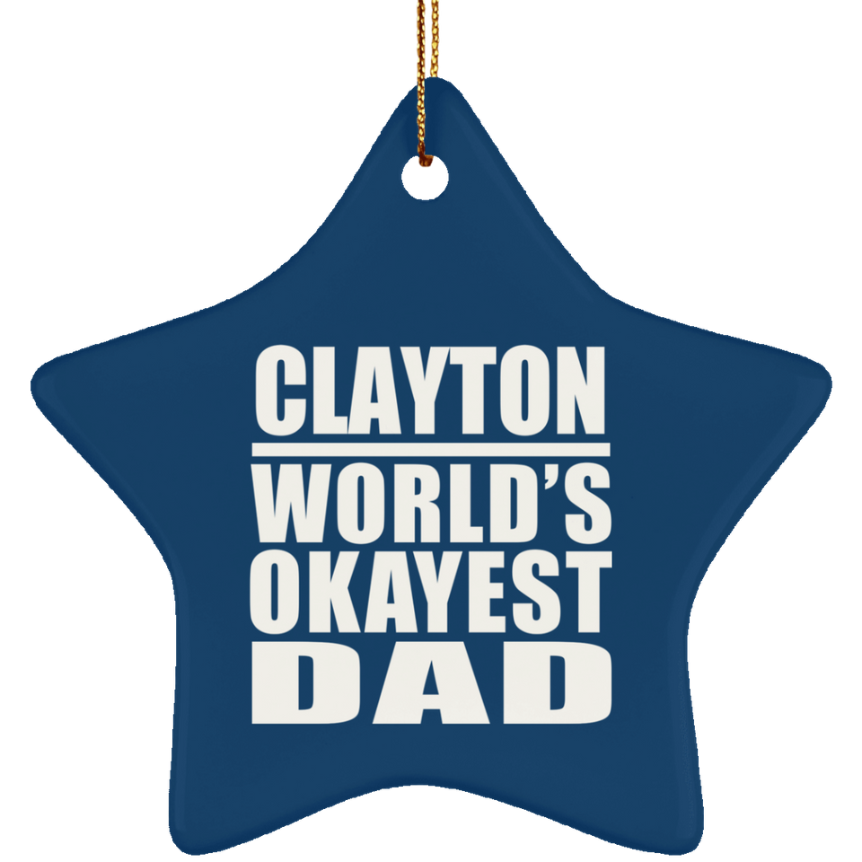 Clayton World's Okayest Dad - Star Ornament
