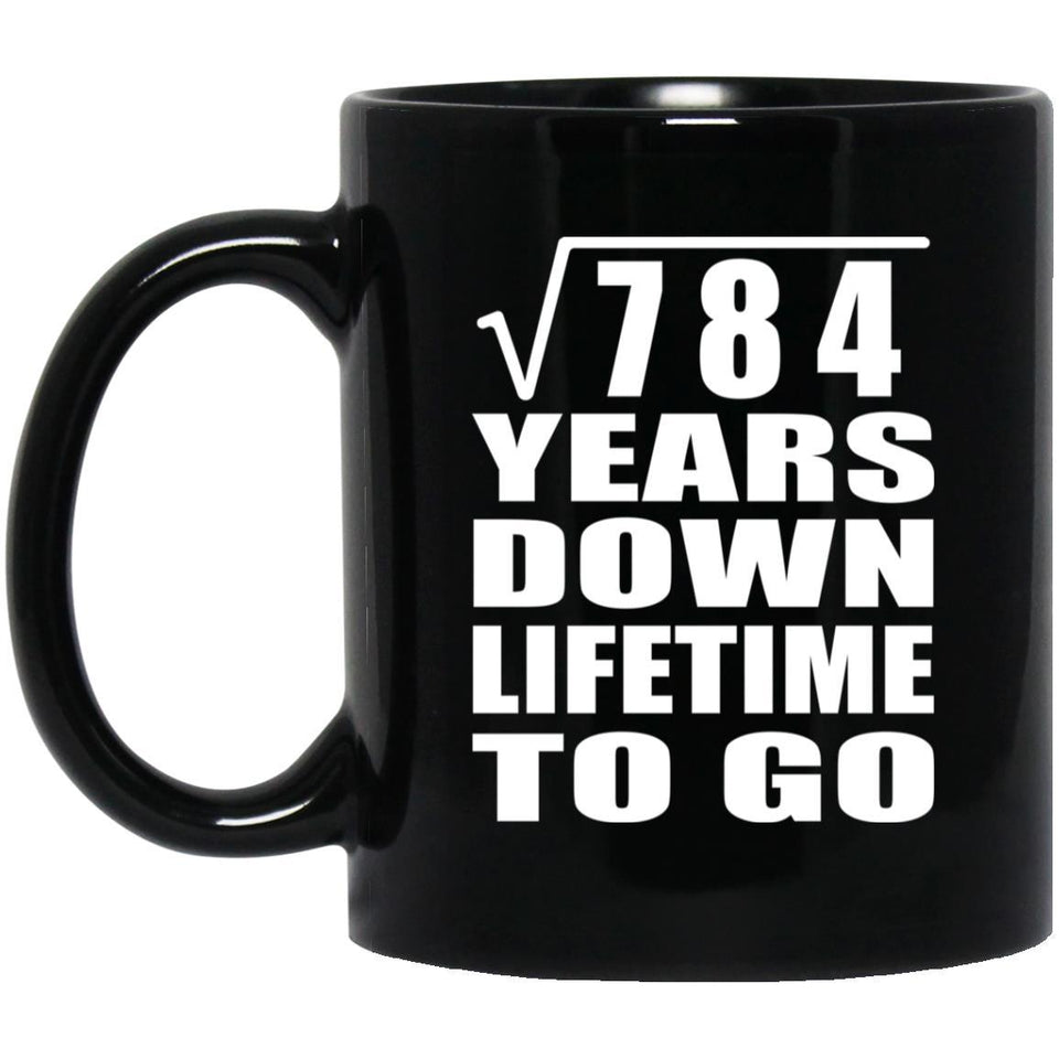 28th Anniversary Square Root of 784 Years Lifetime To Go - 11oz Coffee Mug Black