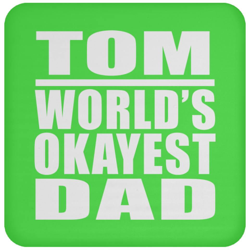 Tom World's Okayest Dad - Drink Coaster