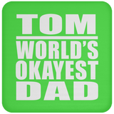 Tom World's Okayest Dad - Drink Coaster