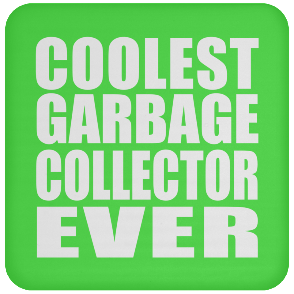 Coolest Garbage Collector Ever - Drink Coaster
