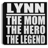 Lynn The Mom The Hero The Legend - Canvas Square