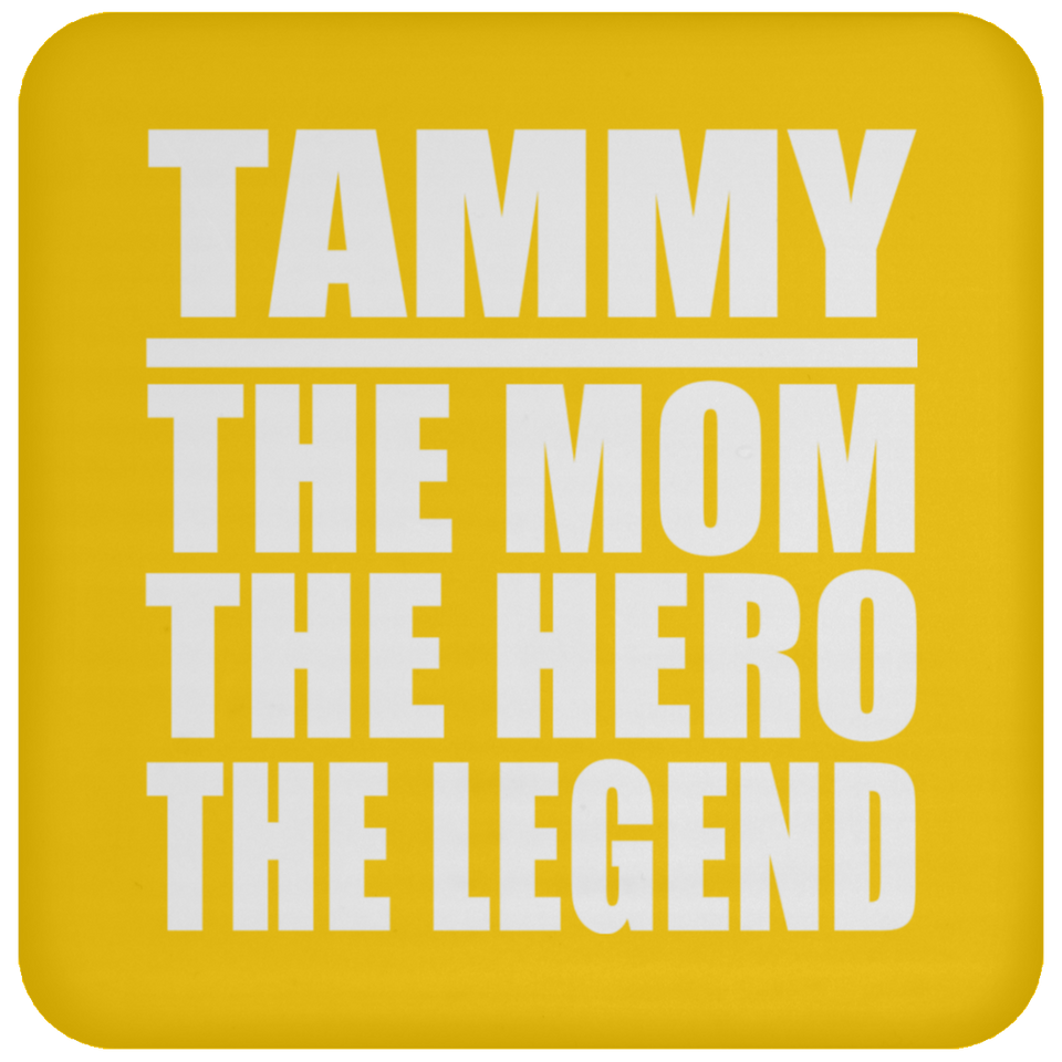 Tammy The Mom The Hero The Legend - Drink Coaster