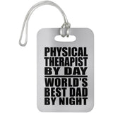 Physical Therapist By Day World's Best Dad By Night - Luggage Bag Tag
