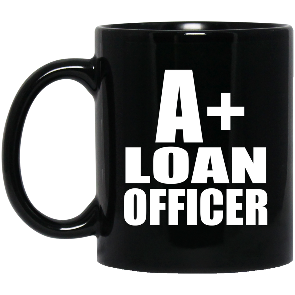 A+ Loan Officer - 11oz Coffee Mug Black