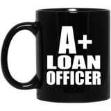 A+ Loan Officer - 11oz Coffee Mug Black