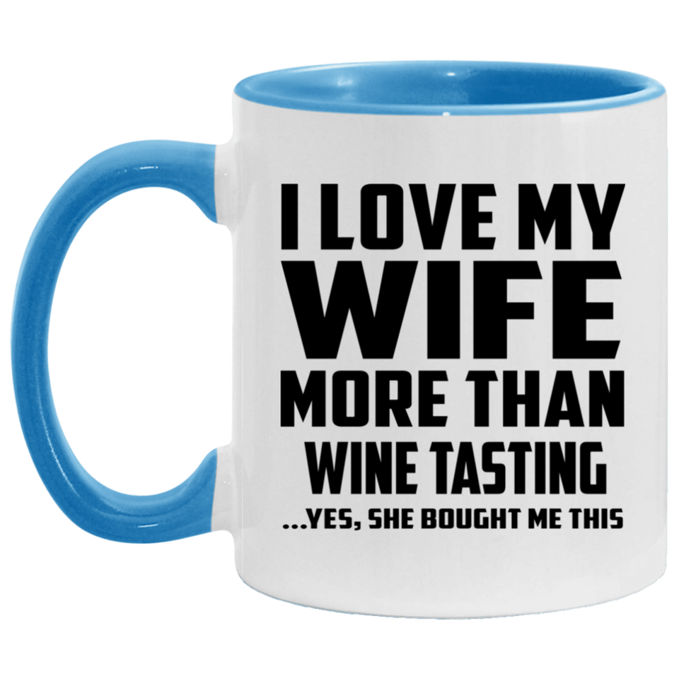 I Love My Wife More Than Wine Tasting - 11oz Accent Mug Blue