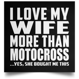 I Love My Wife More Than Motocross - Poster Square