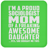 Proud Sociologist Mom Of Awesome Daughter - Drink Coaster
