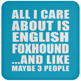 All I Care About Is English Foxhound - Drink Coaster