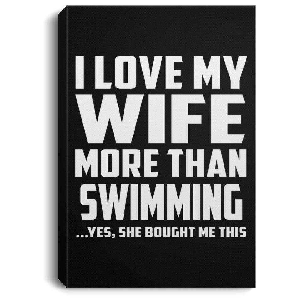 I Love My Wife More Than Swimming - Canvas Portrait
