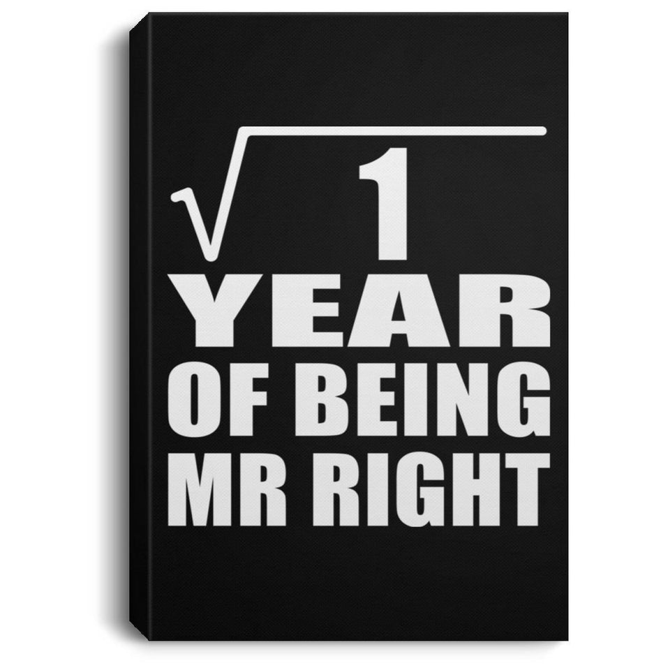 1st Anniversary Square Root of 1 Year of Being Mr Right - Canvas Portrait