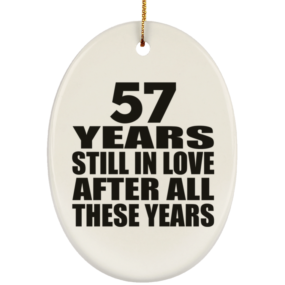57th Anniversary 57 Years Still In Love After These Years - Oval Ornament