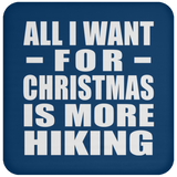 All I Want For Christmas Is More Hiking - Coaster