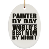 Painter By Day World's Best Mom By Night - Oval Ornament