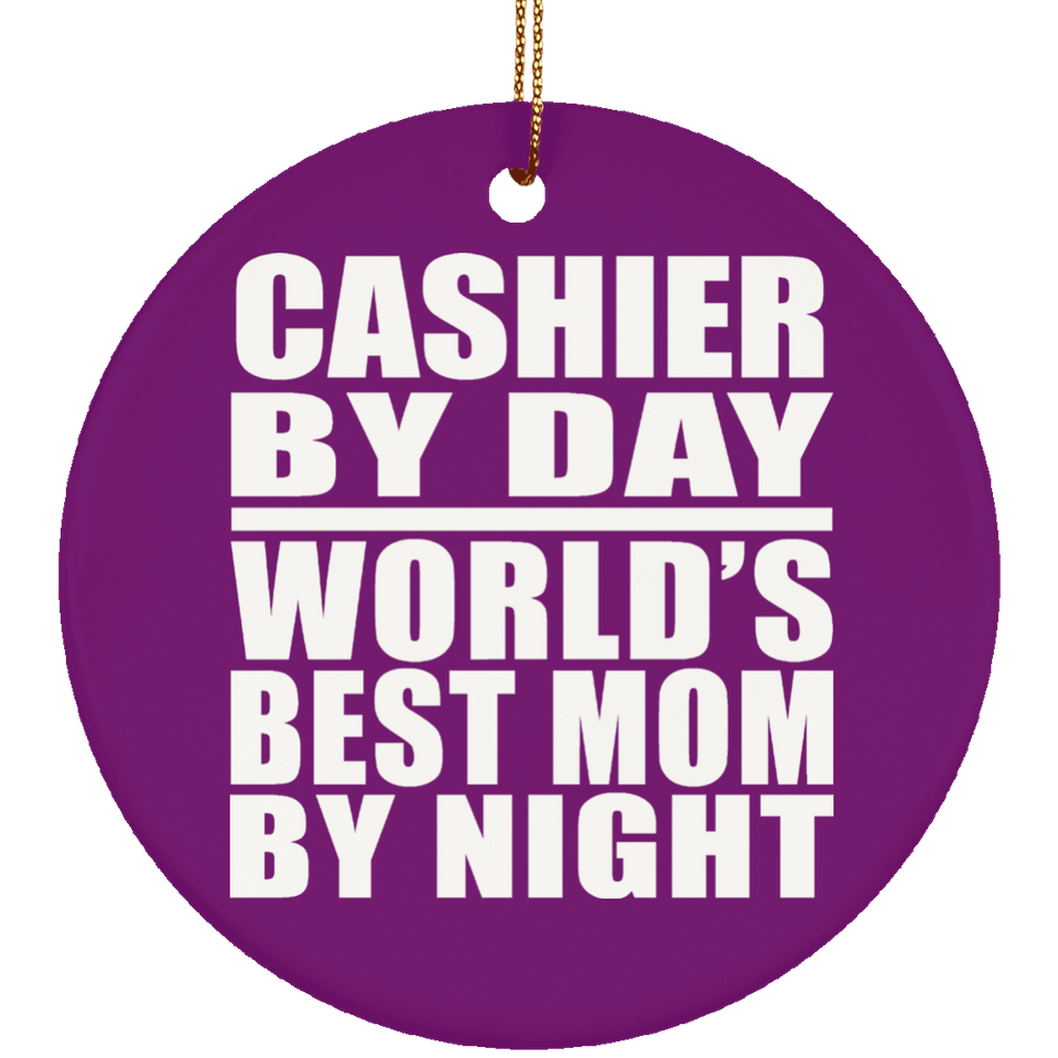 Cashier By Day World's Best Mom By Night - Circle Ornament