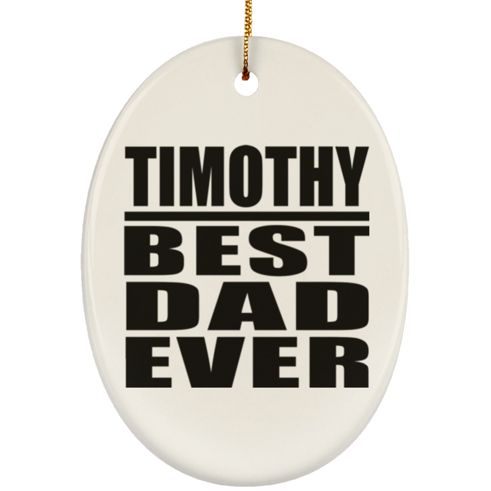 Timothy Best Dad Ever - Oval Ornament