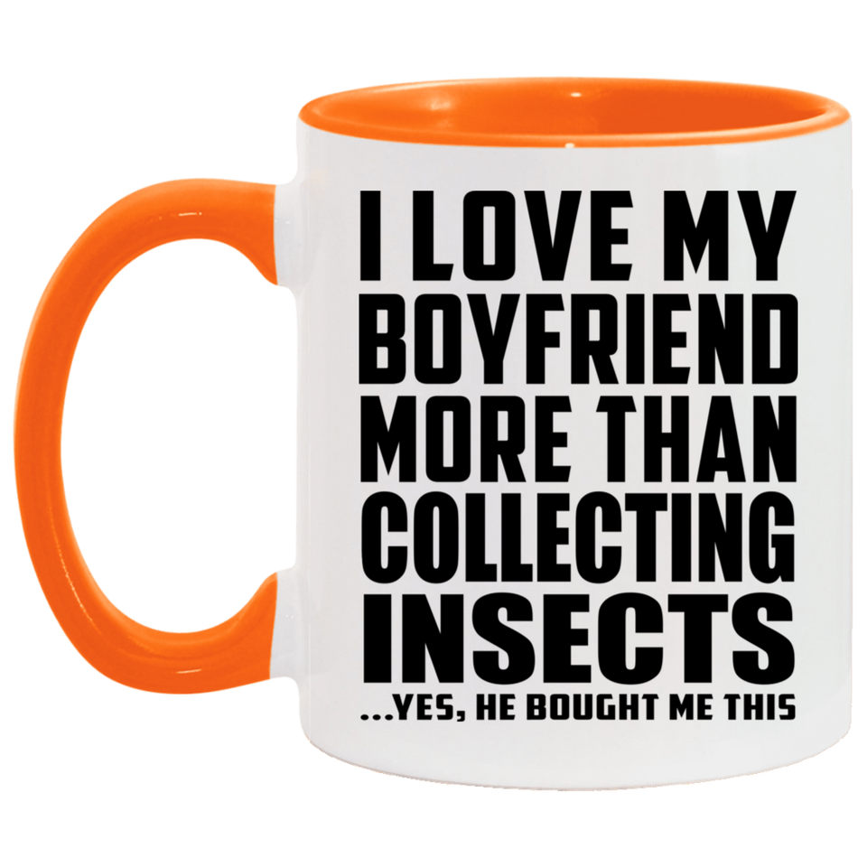 I Love My Boyfriend More Than Collecting Insects - 11oz Accent Mug Orange