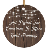 All I Want For Christmas Is More Gold Panning SUBORNC Circle Ornament