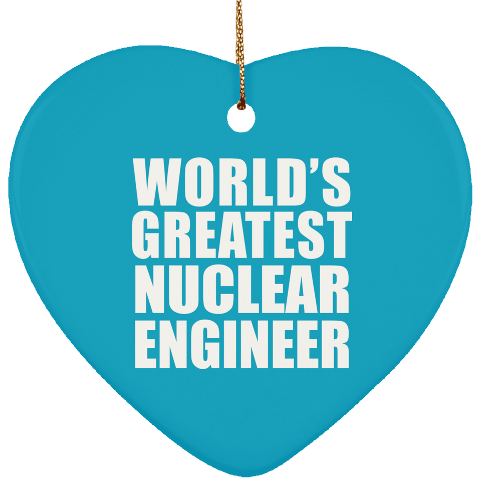 World's Greatest Nuclear Engineer - Heart Ornament