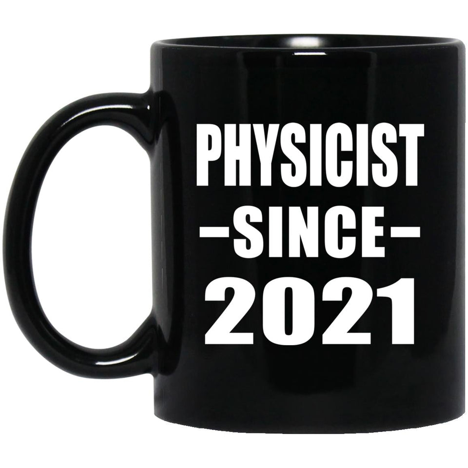 Physicist Since 2021 - 11oz Coffee Mug Black