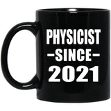Physicist Since 2021 - 11oz Coffee Mug Black