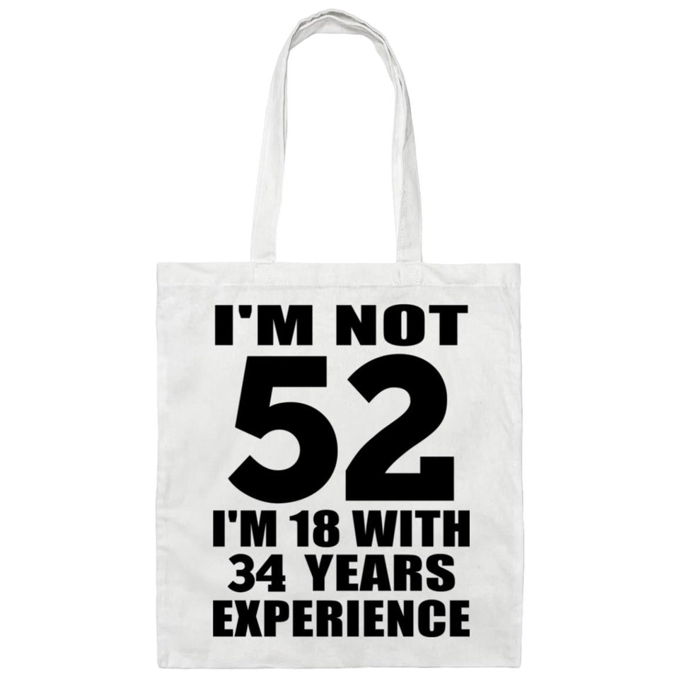 52nd Birthday I'm Not 52 I'm 18 With 34 Years Experience - Tote Bag White