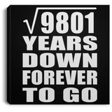99th Anniversary Square Root of 9801 Years Down Forever To Go - Canvas Square