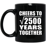 50th Anniversary Cheers To Square Root of 2500 Years Together - 11oz Coffee Mug Black