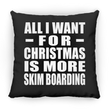 All I Want For Christmas Is More Skim Boarding - Throw Pillow Black