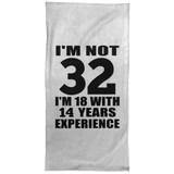 32nd Birthday I'm Not 32 I'm 18 With 14 Years Experience - Hand Towel