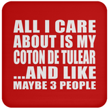 All I Care About Is My Coton De Tulear - Drink Coaster