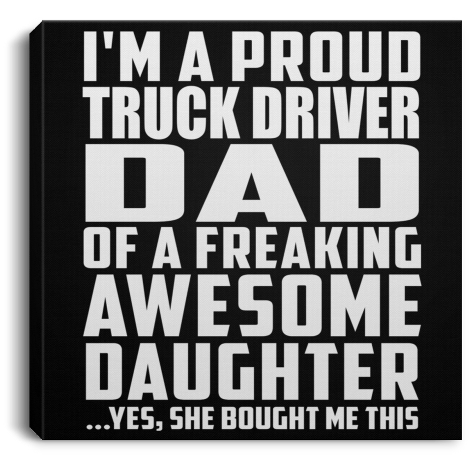 Proud Truck Driver Dad Of Awesome Daughter - Canvas Square