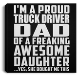 Proud Truck Driver Dad Of Awesome Daughter - Canvas Square