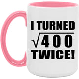 40th Birthday I Turned Square Root of 400 Twice - 15oz Accent Mug Pink