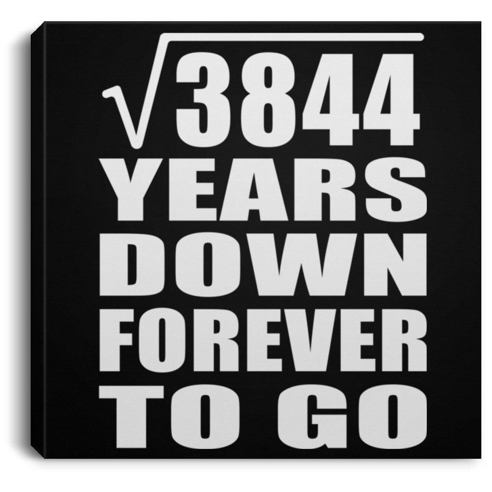 62nd Anniversary Square Root of 3844 Years Down Forever To Go - Canvas Square