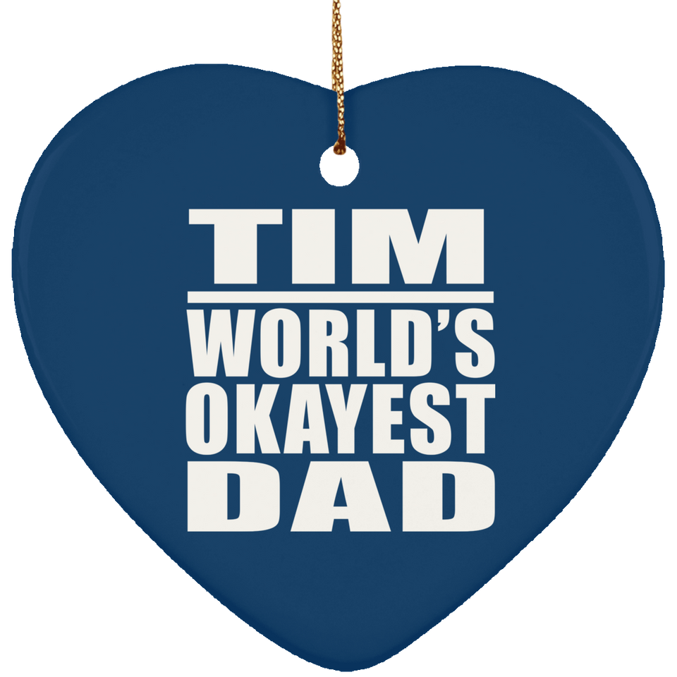 Tim World's Okayest Dad - Heart Ornament