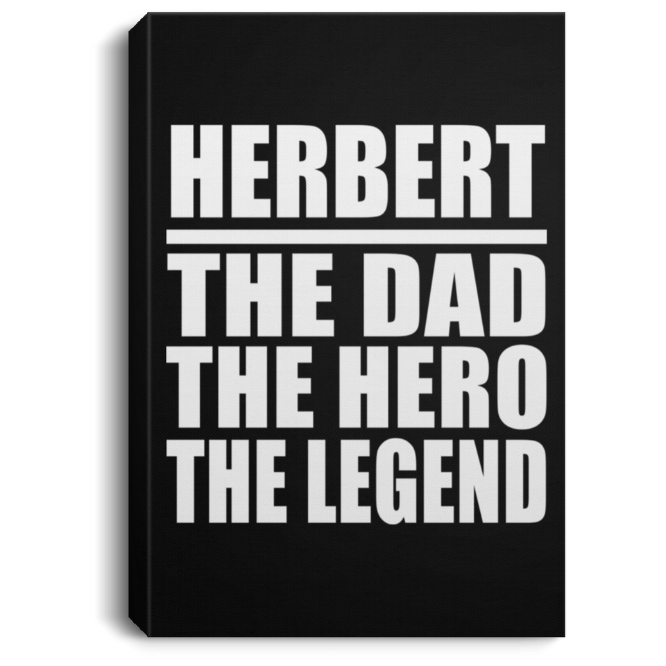 Herbert The Dad The Hero The Legend - Canvas Portrait