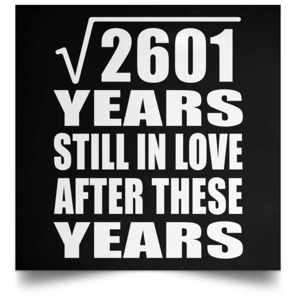 51st Anniversary Square Root of 2601 Years Still In Love - Poster Square