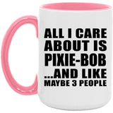 All I Care About Is Pixie-Bob - 15oz Accent Mug Pink