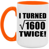 80th Birthday I Turned Square Root of 1600 Twice - 15oz Accent Mug Orange