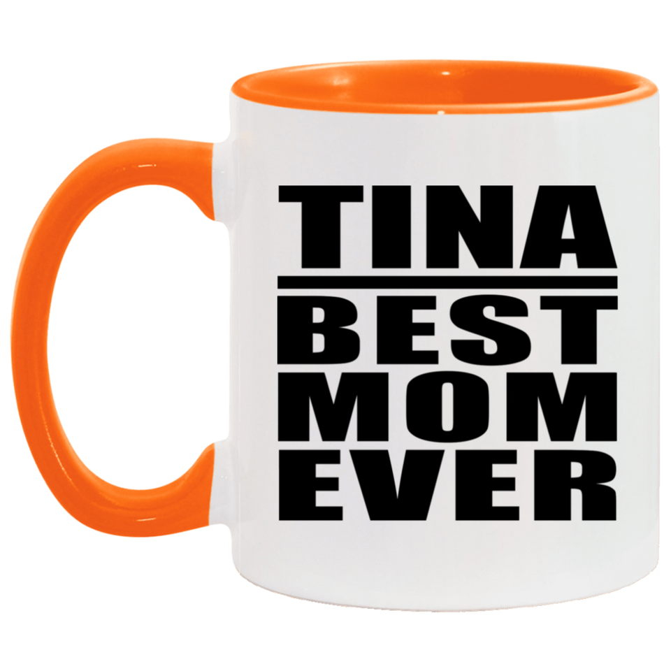 Tina Best Mom Ever - 11oz Accent Mug Orange