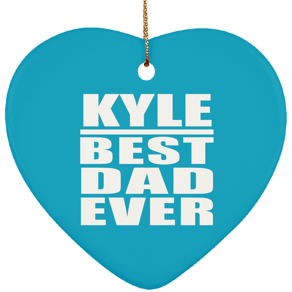 Kyle Best Dad Ever - Heart Ornament