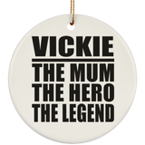 Vickie The Mum The Hero The Legend - Circle Ornament