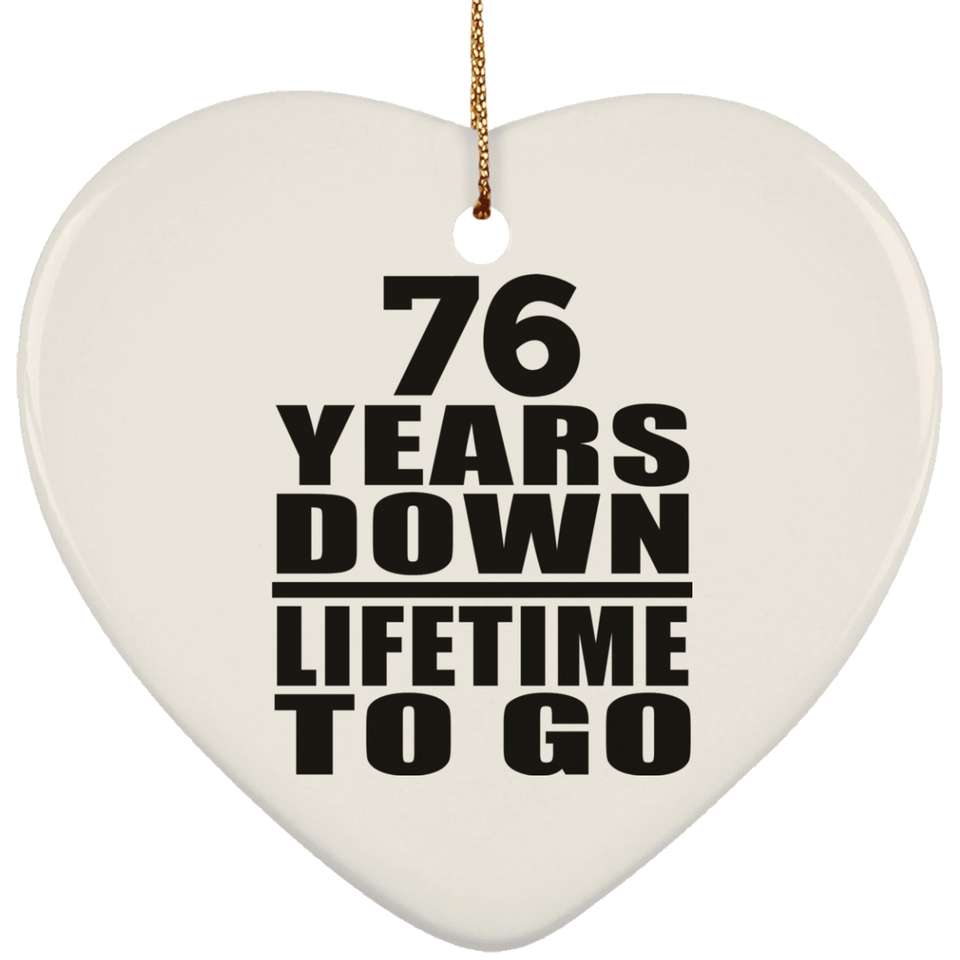 76th Anniversary 76 Years Down Lifetime To Go - Heart Ornament